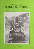 A Guide to Locomotive Building  by SHARMAN, Mike 